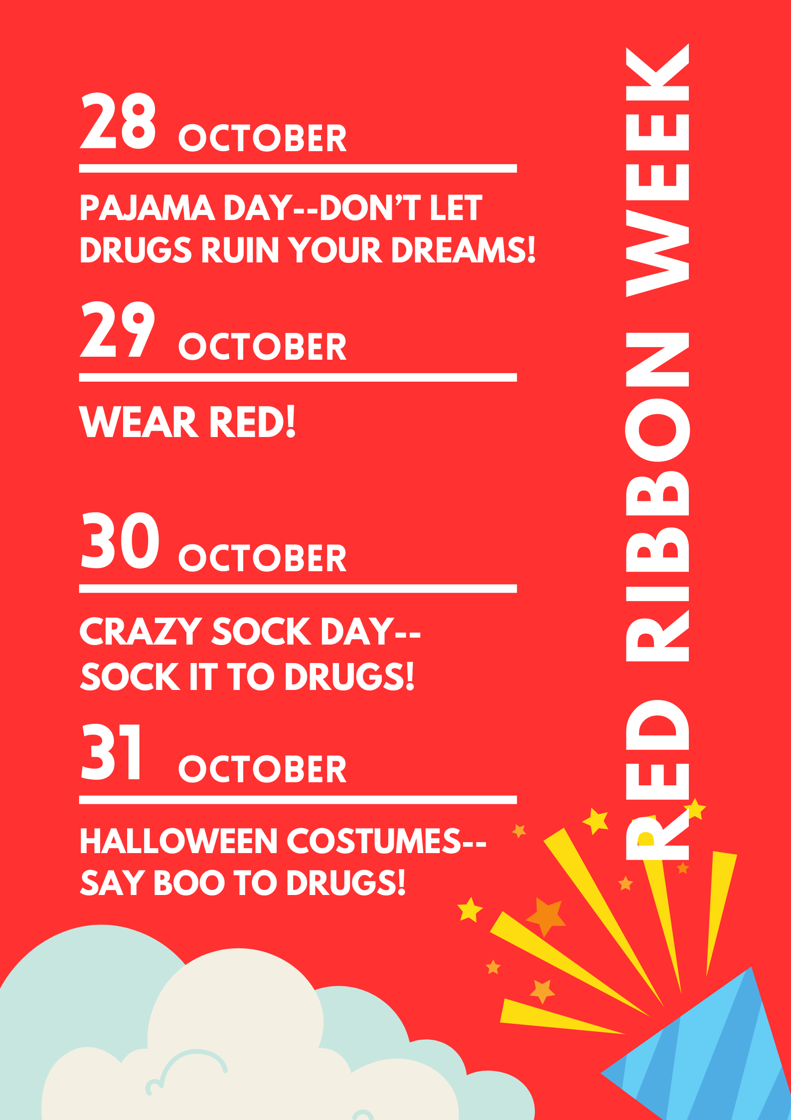 Red Ribbon Week  Oct 28 Pajama day  Oct 29 Wear Red!  Oct 30 Crazy Sock Day  Oct 31 Halloween Costumes